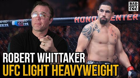 Chael Loves Robert Whittaker at 205-Pounds