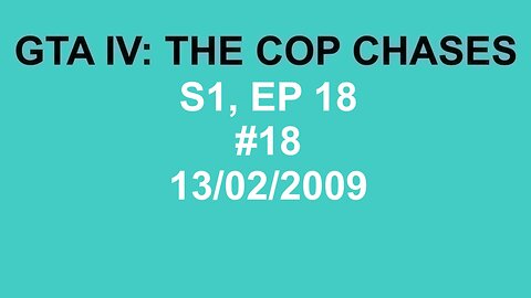 GTA IV: The Cop Chase S1 E18