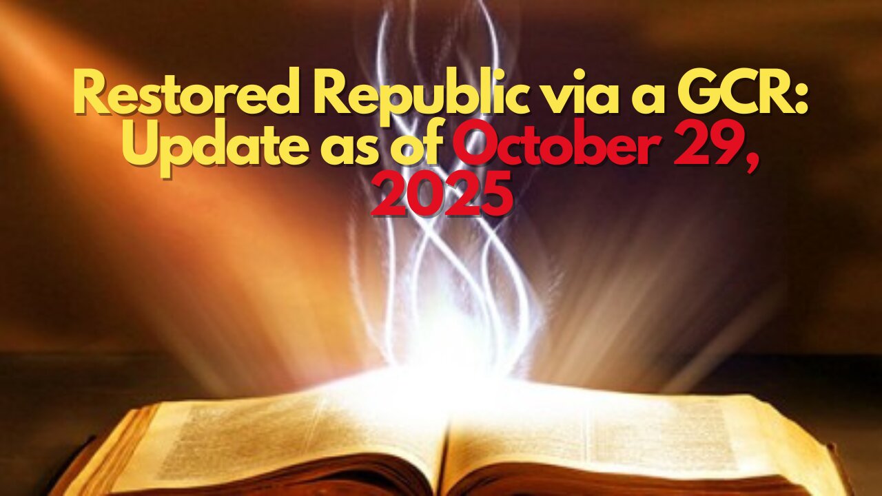 Restored Republic via a GCR: Update as of October 29, 2025