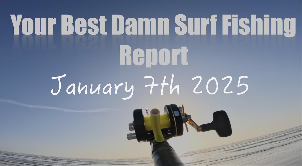 Your Best Damn Surf Fishing Report - January 7, 2025