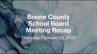 BOONE CO. SCHOOL BRD MTG RECAP – FEB. ‘25