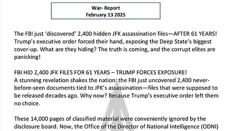 WAR REPORT - FEBRUARY 13 2025 - 2400 HIDDEN JFK ASSASSINATION FILES