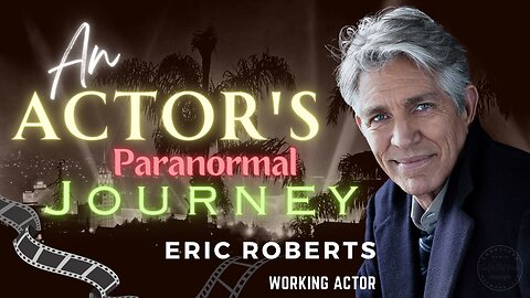 An Actor's Paranormal Journey with Eric Roberts