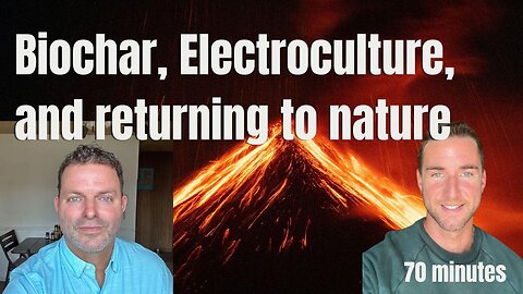 Biochar, Electroculture, Alchemy, and returning to nature