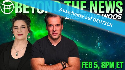 🔎 BEYOND THE NEWS - AUSSCHNITTE vom 05.02.2026 🎞🔮✨ 33:30 min Übersetzung