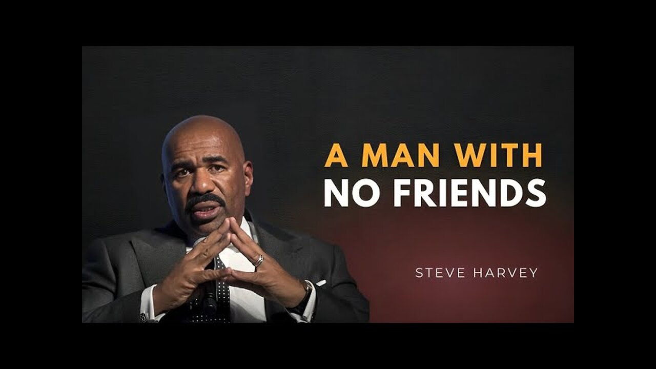 A Man With No Friends - Steve Harvey Motivation | Best Motivational Speech Ever