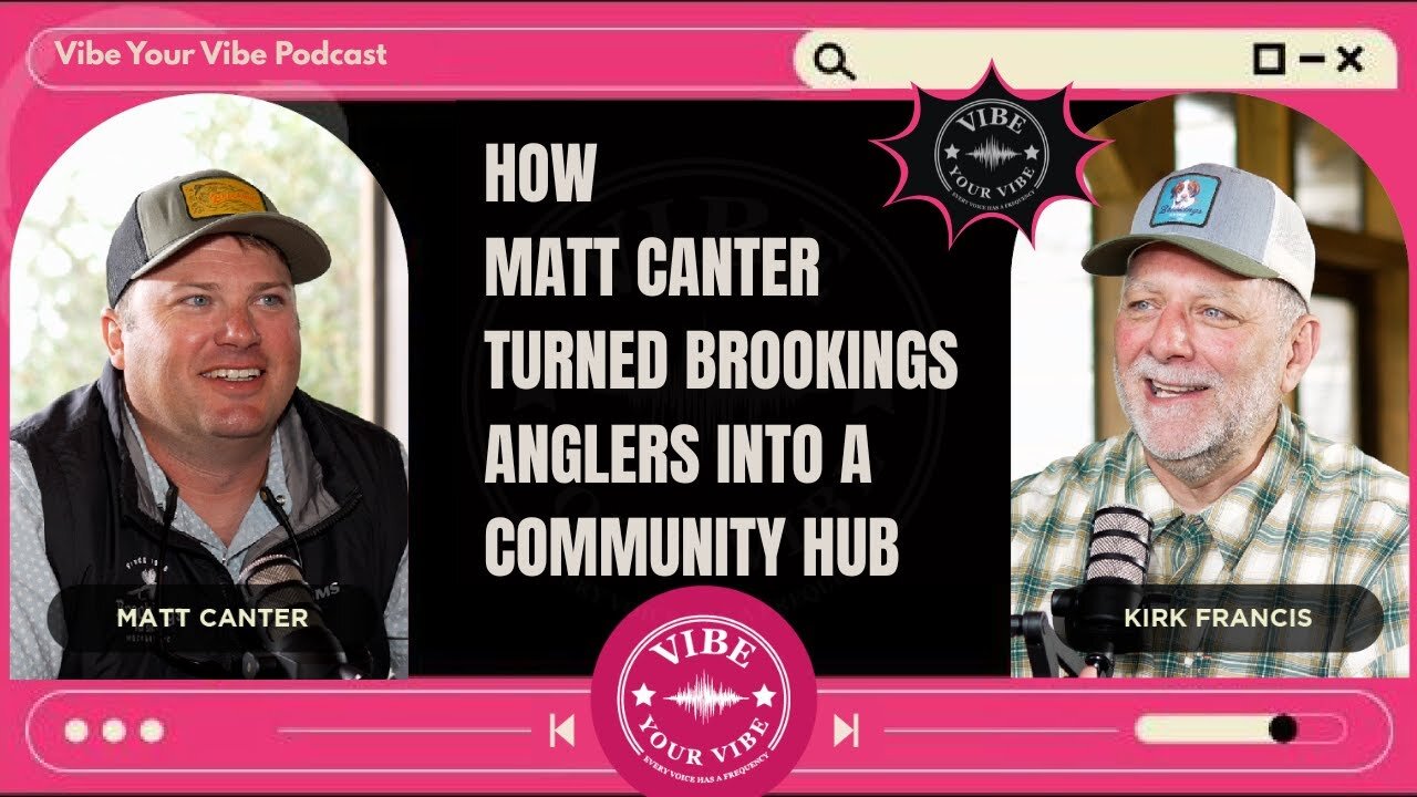 How Matt Canter Turned Brookings Anglers Into a Community Hub | Vibe Your Vibe