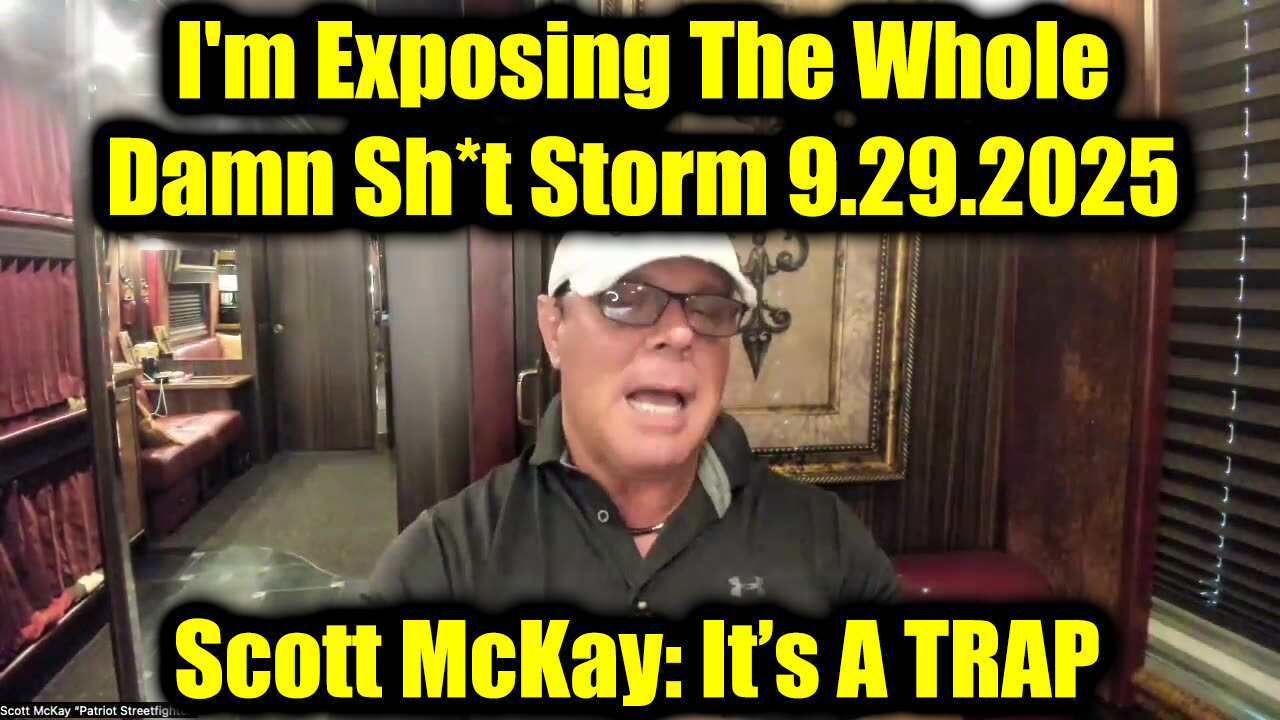 Scott McKay: It’s A TRAP 9.29.25 - I'm Exposing The Whole Damn Sh*t Storm