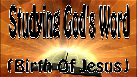 Studying God's Word (Birth Of Jesus)