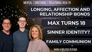 🔴Longing, Affection and Relationship Bonds | Max Turns 18 | Sinner and Identity | Family Communion