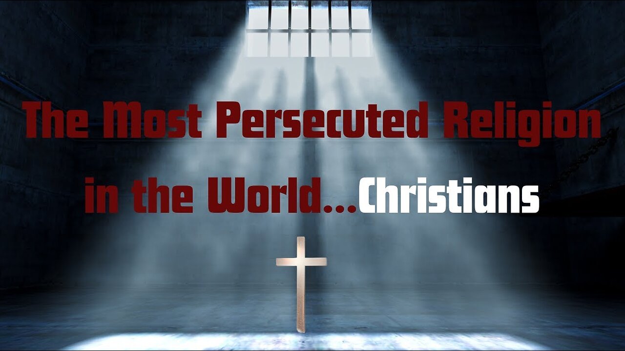 The Most Persecuted Religion in the World: 380 Million Christians Persecuted in the last year