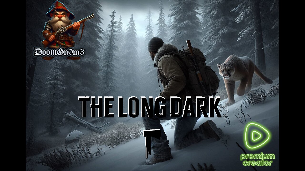 Adventures with DoomGnome: Rumble's #1 -The Long Dark- Streamer- Stalker Difficulty
