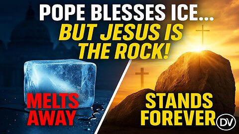 POPE BLESSES ICE — JESUS IS THE ROCK THAT NEVER MELTS!