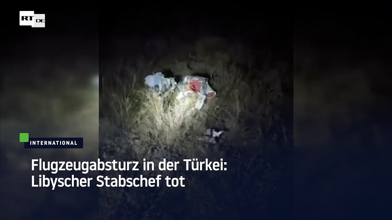 Flugzeugabsturz in der Türkei: Libyscher Stabschef tot