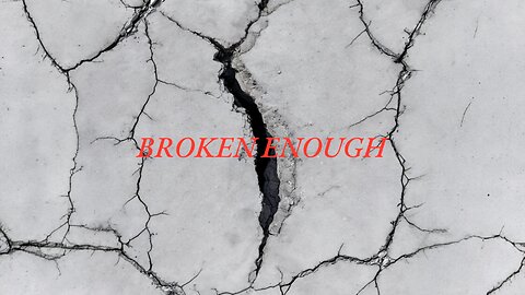 BROKEN ENOUGH // Bryan Emerson