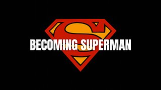 Becoming Superman