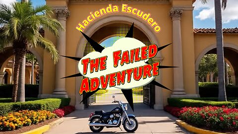 The Failed Adventure - Hacienda Escudero