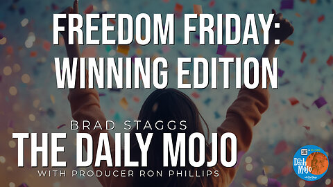 LIVE: Freedom Friday: Winning Edition! - The Daily MoJo