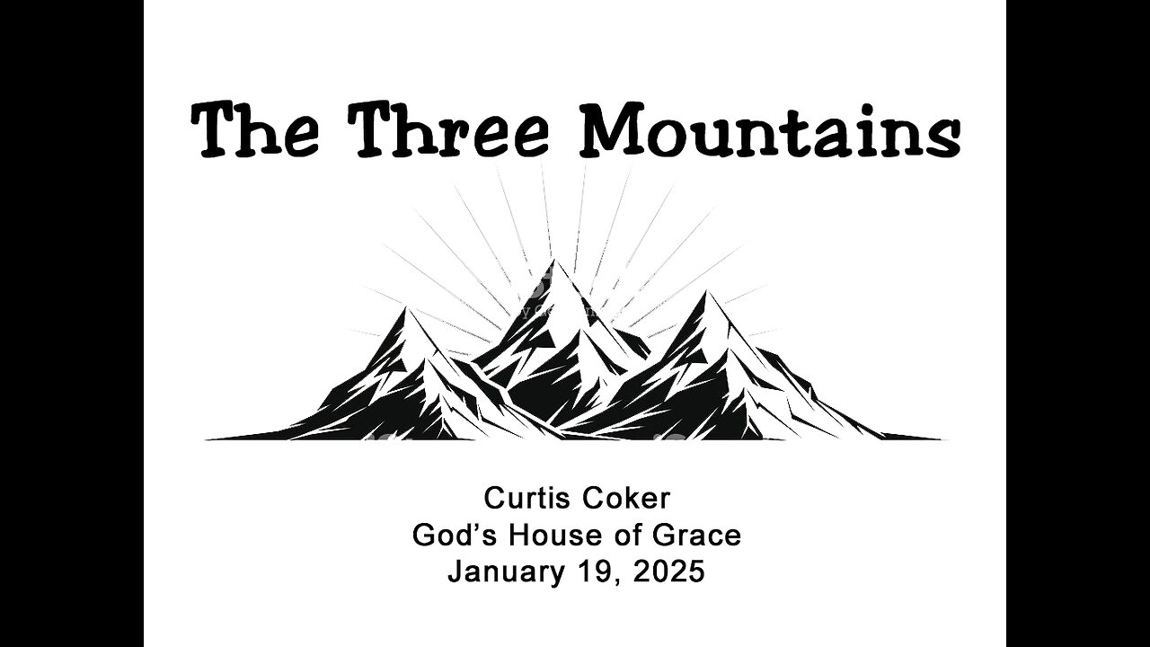 The Three Mountains Curtis Coker God’s House of Grace, Durant January 19, 2025