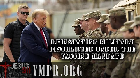 29 Jan 25, Jesus 911: Reinstating Military Discharged Under the Vaccine Mandate