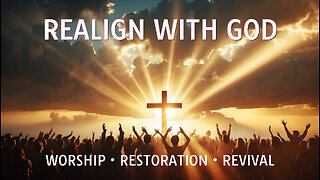🎵Beginnings of the Chosen: Realign with God — Worship, Restoration & Revival