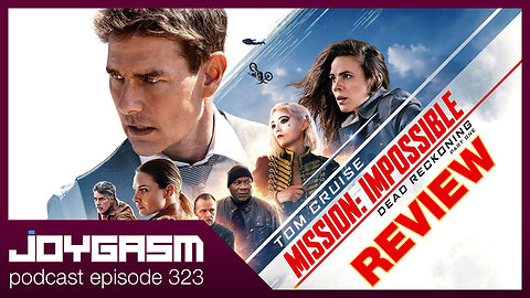 MISSION IMPOSSIBLE DARK RECKONING PART 1 MOVIE REVIEW - Joygasm Podcast Ep 323