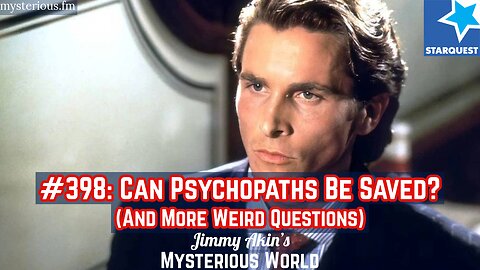 Can Psychopaths Be Saved? And More Weird Questions - Jimmy Akin's Mysterious World