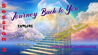 A Journey Back To You - Session Two (2) Part 1 of 2