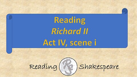 Reading "Richard II," Act IV, scene i