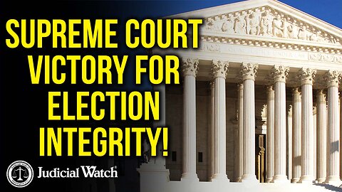 BIG: Judicial Watch Wins at the Supreme Court!