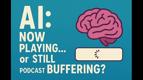 AI: Now Playing… or Still Buffering? - (Episode 149)