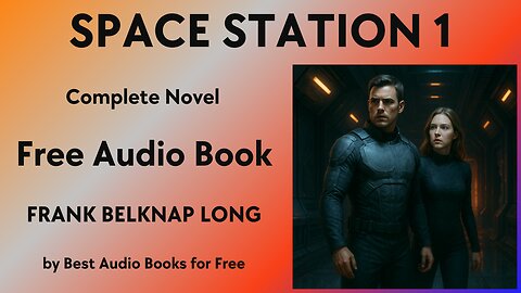 Space Station 1 - A Complete Audio Book - by Frank Belknap Long - Best Audio Books for Free
