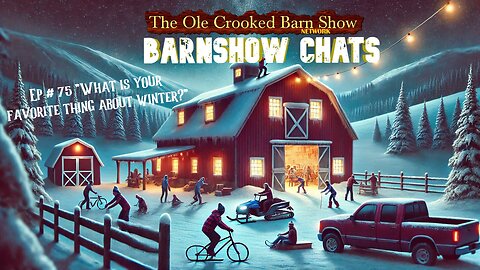 “Barn Show Chats” Ep #75 “What is Your Favorite Thing About Winter?”