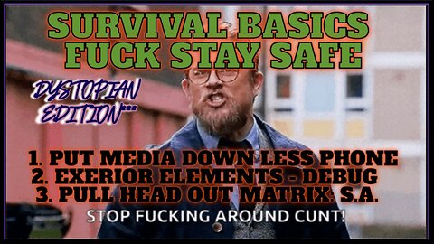 SURVIVAL BASICS SOCIETAL COLLAPSE- WAKE UP! GREATEST STRENGTH: AWARENESS FOLLOW INTUITIVE INSTINCT