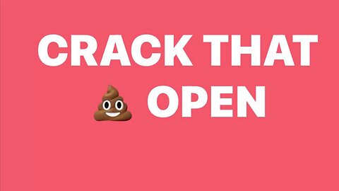 #27 Crack that 💩 Open