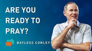Your Checklist for Prayer (1/2) | Bayless Conley