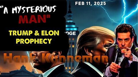 Hank Kunneman: [A MYSTERIOUS MAN] TRUMP &amp; DOGE Prophecy! - 2/11/2025