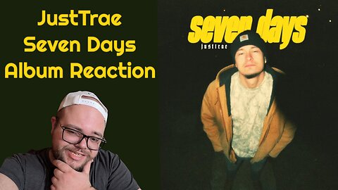 THIS IS ART! JustTrae - Seven Days (Album Reaction)