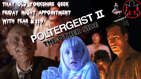 TOYG! Friday Night Appointment With Fear #119 - Poltergeist II: The Other Side (1986)