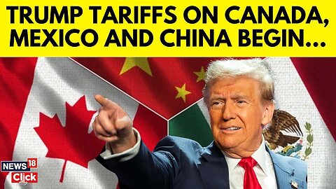 Trump Latest News | Tariffs On Mexico, Canada And China Will Take Effect Saturday | N18G