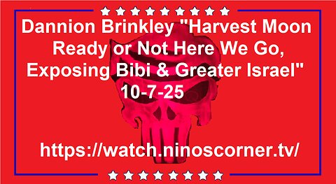 "Harvest Moon/Ready or Not Here We Go..Exposing Bibi & Greater Israel" 10-7-25