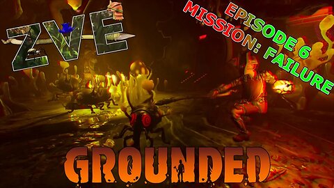 Grounded EP 6 - Mission: Failure!