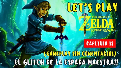 Let’s Play Zelda: Breath of the Wild – Capítulo 12 | La Espada Maestra es Nuestra (No Commentary)