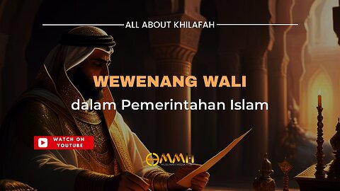 Wewenang Wali dalam Pemerintahan Islam | All About Khilafah