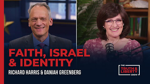 Faith, Israel, & Identity - with Daniah Greenberg on The Truth & Liberty Show