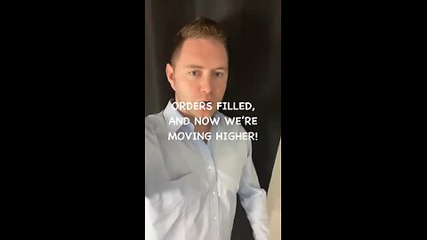 Orders filled, and now we’re moving higher!