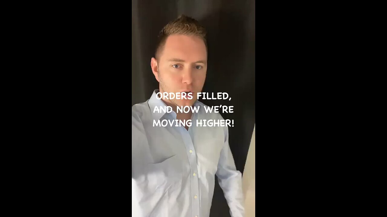 Orders filled, and now we’re moving higher!