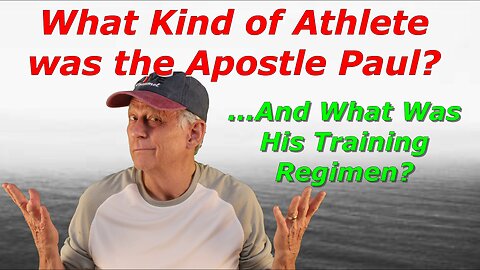 What Kind of Athlete was the Apostle Paul? And What was His Training Regimen?