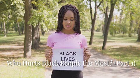 Comments 499-500: Who Hurts Black People The Most? Parts 1 & 2