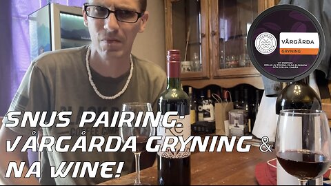 Snus Pairing: Vårgårda Gryning & Non-Alcholic Wine